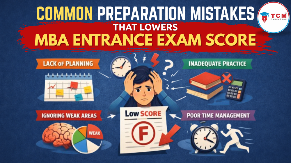 Common Preparation Mistakes That Lower MBA Entrance Exam Scores